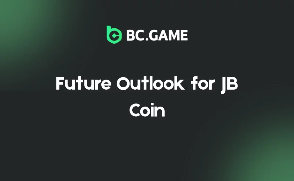Future Outlook for JB Coin at BC.Game
